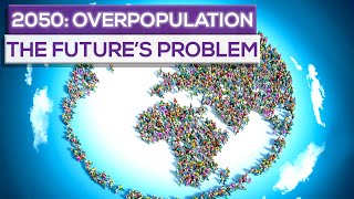 The Overpopulation Problem In The Future 2050 [upl. by Flavio]