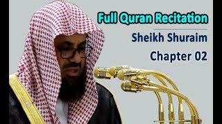 Full Quran Recitation By Sheikh Shuraim  Chapter 02 [upl. by Fernald]