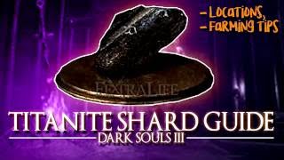 DARK SOULS 3  TITANITE SHARD GUIDE LocationsFarming Tips [upl. by Pawsner]