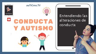 CONDUCTA Y AUTISMO  1 Entendiendo las alteraciones de conducta [upl. by Dittman]