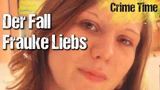 Der Fall Frauke Liebs – Katis Crime Time TRUE CRIME Echte Kriminalfälle [upl. by Bertha]