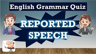 English Grammar Quiz 30 REPORTED SPEECH [upl. by Ain]