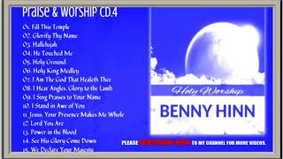 BENNY HINN PRAISES AND WORSHIPS SONGS COLLECTIONS CD 4 [upl. by Glynas444]