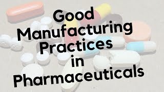 Good Manufacturing Practices  GMP in Pharmaceuticals [upl. by Adrell]