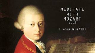 Meditate with Mozart  432Hz Classical Music  Vol 2 [upl. by Hahn]