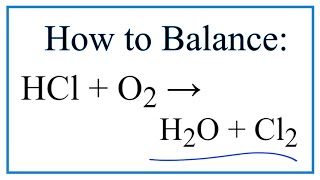 How to Balance HCl  O2  H2O  Cl2 [upl. by Cromwell]