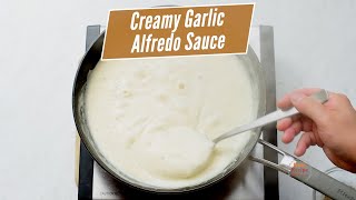 Creamy Garlic Alfredo Sauce Recipe with Milk  in 15 minutes [upl. by Coucher]