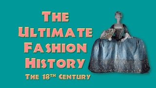 THE ULTIMATE FASHION HISTORY The 18th Century [upl. by Ikik]