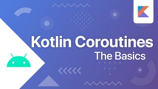 The Basics  Kotlin Coroutines [upl. by Ahsinirt]