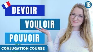 Devoir  Vouloir  Pouvoir  Present tense  French conjugation Course  Lesson 16 [upl. by Vaden]