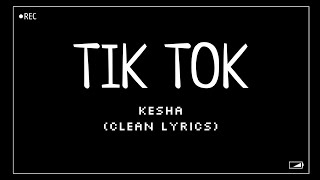 Kesha  TiK ToK Clean Lyrics [upl. by Nivets175]