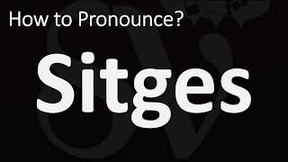 How to Pronounce Sitges CORRECTLY [upl. by Boardman]