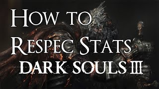 Dark Souls 3  How to Respec Reallocate StatsChange Appearance [upl. by Hackney]