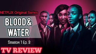 REVIEW Blood amp Water  Netflix Original Series  Season 1 Ep 3 RECAP [upl. by Gilbye505]