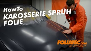 HowTo  Karosserie Sprüh Folie  FOLIATECcom [upl. by Karee]