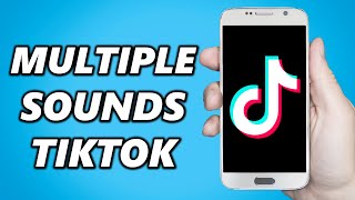 How to Add Multiple Sounds on TikTok Easy [upl. by Bertila]