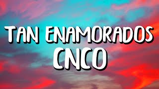 CNCO  Tan Enamorados LetraLyrics [upl. by Ayouqat]