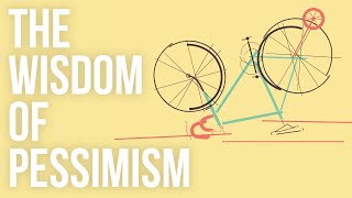 The Wisdom of Pessimism [upl. by Erina]