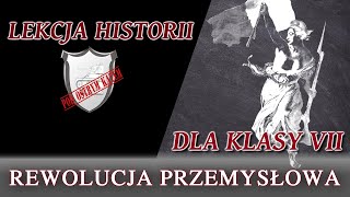 Rewolucja przemysłowa  Lekcje historii pod ostrym kątem  Klasa 7 [upl. by Aizitel]