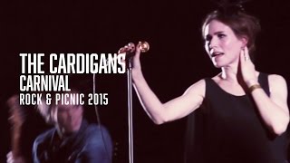 The Cardigans  Carnival  Rock amp Picnic 2015 [upl. by Armstrong]