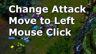 League of Legends How to Change Attack Move Button to Left Mouse Click [upl. by Nitsuj]