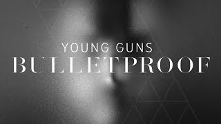 Young Guns  Bulletproof Lyric Video [upl. by Grand]