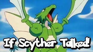 IF POKÉMON TALKED Meet Scyther [upl. by Hoseia]