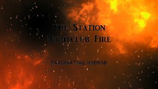 The Station Nightclub Fire  A Short Documentary  Fascinating Horror [upl. by Schertz]