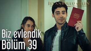 İstanbullu Gelin 39 Bölüm  Biz Evlendik [upl. by Mann]