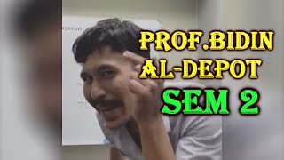 PROF BIDIN AL DEPOT SEM 2 [upl. by Aisetal]