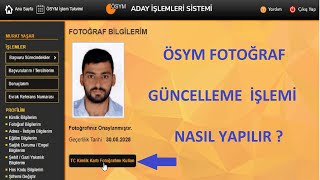 ÖSYM FOTOĞRAF GÜNCELLEME İŞLEMİ NASIL YAPILIR  ÖSYM ADAY FOTOĞRAFI DEĞİŞTİRME GÖRÜNTÜLÜ ANLATIM [upl. by Ynatsed540]