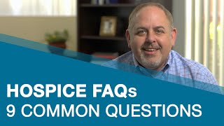 Hospice Care FAQs  9 Common Questions About Hospice Answered [upl. by Eenet]