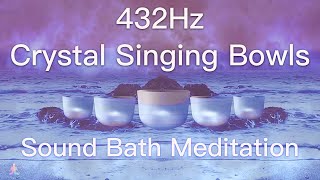 432Hz Crystal Singing Bowls Sound Bath  Relaxing Waves  Deep Healing Meditation Music [upl. by Sianna]