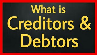 What is Creditors and Debtors [upl. by Maggio]