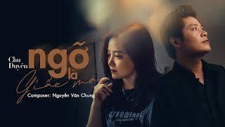 Ngỡ Như Giấc Mơ New Version  Chu Duyên  MV LYRICS [upl. by Patti]