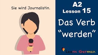 Learn German  Das Verb quotwerdenquot  German for beginners  A2  Lesson 15 [upl. by Neehar187]