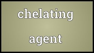 Chelating agent Meaning [upl. by Repip]