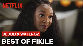 The Best Of Fikile  Blood amp Water Season 2  Netflix [upl. by Claudianus]