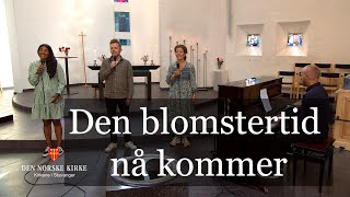 Den blomstertid nå kommer [upl. by Annaicul]