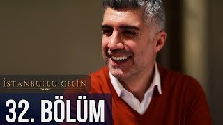 İstanbullu Gelin 32 Bölüm [upl. by Ddat]