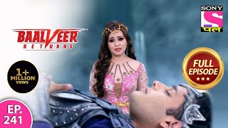 Baalveer Returns  Full Episode  Episode 241  24th May 2021 [upl. by Wistrup876]