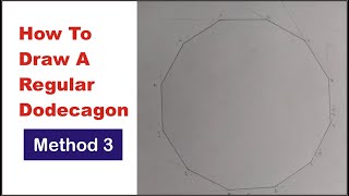 How to Draw a DODECAGON Method 3  Polygon with 12 sides How to Inscribe a Dodecagon in a Circle [upl. by Kcinemod]