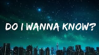 Arctic Monkeys  Do I Wanna Know Lyrics Top Version [upl. by Denten]