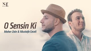 Maher Zain amp Mustafa Ceceli  O Sensin Ki Turkish Version [upl. by Ade]