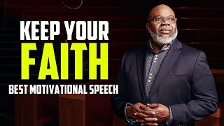 Keep Your Faith  Best Motivational Speech [upl. by Pass660]