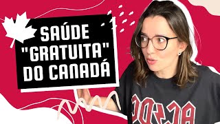 SAÚDE NO CANADÁ COMO FUNCIONA  Vida no Canadá [upl. by Tiphany]