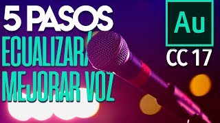 5 pasos para ecualizar y mejorar la voz  Tutorial Adobe Audition CC 2017 [upl. by Aremus]