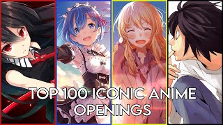 TOP 100 ICONIC ANIME OPENINGS [upl. by Eba]