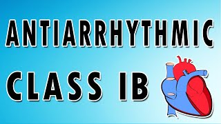 Class IB Antiarrhythmics [upl. by Nifares]