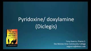 CC How to Pronounce pyridoxine doxylamine Diclegis Backbuilding Pharmacology [upl. by Youlton756]